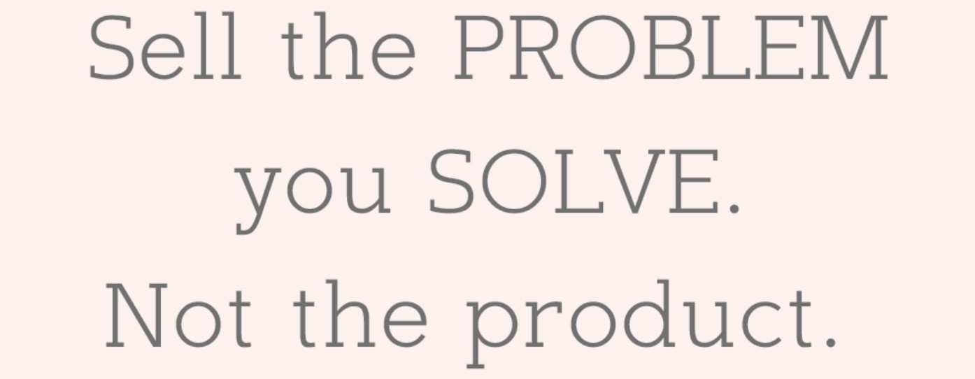 “Unlocking Sales Success: Sell the Problem You Solved, Not the Product!”